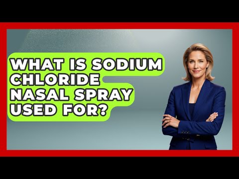 Understanding Sodium Chloride Nasal: Uses and Side Effects