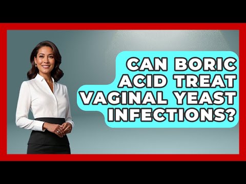 Is Boric Acid Effective for Treating Yeast Infections? post thumbnail image