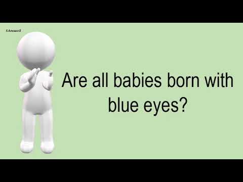 Are All Babies Truly Born With Blue Eyes?