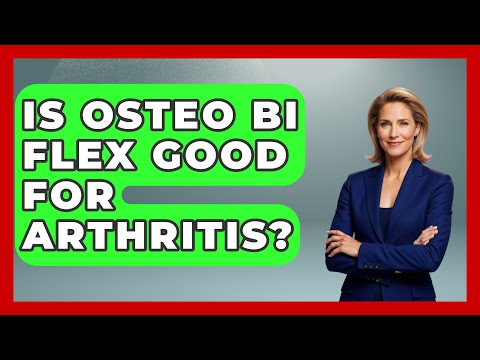 What to Know Before Taking Osteo Bi-Flex for Osteoarthritis