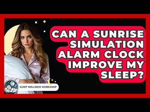 How Sunrise Alarm Clocks Can Enhance Your Sleep Quality