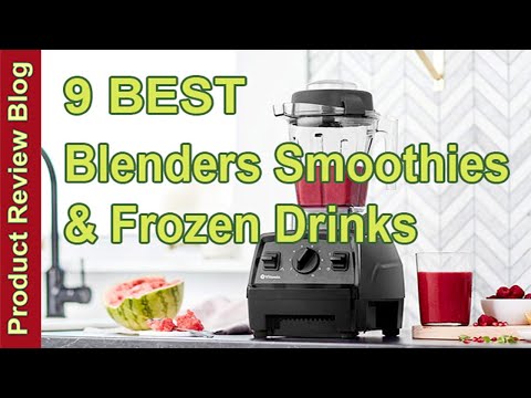 Top 9 Blenders for Perfect Smoothies Every Time