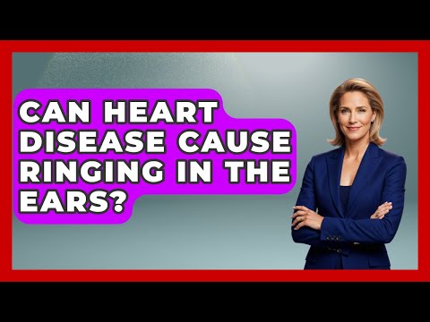 How Heart Disease May Affect Your Ears and Overall Health