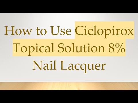 Understanding Ciclopirox Nail Lacquer Remover: Uses and Risks