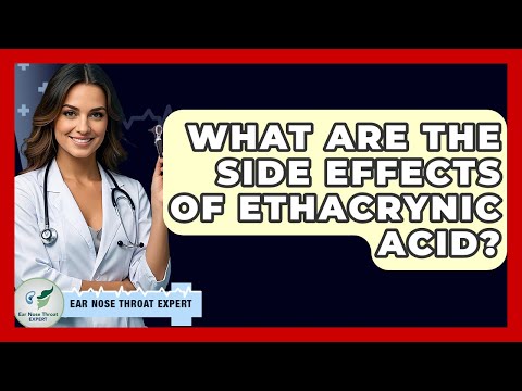 Understanding Ethacrynic Acid: Uses, Risks, and Interactions