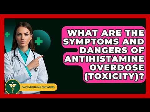 Recognizing Antihistamine Overdose: Symptoms and Treatments