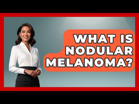 Understanding Nodular Melanoma: Key Facts and Insights post thumbnail image