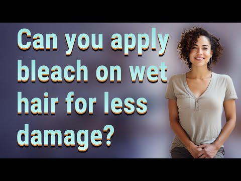 Is Bleaching Wet Hair Safe? Tips for Healthy Hair Care