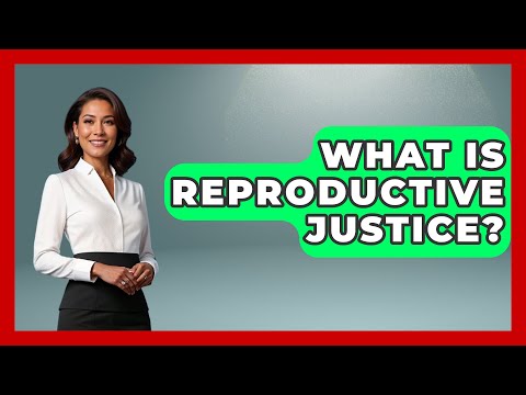 Understanding Reproductive Justice in Health and Wellness