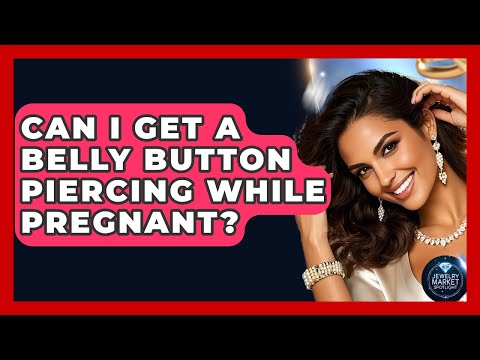 Belly Button Piercings During Pregnancy: What You Need to Know