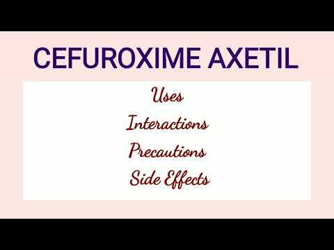 Understanding Cefuroxime Axetil: Uses and Possible Side Effects