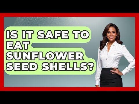 Are Sunflower Seed Shells Safe for Your Digestive Health?