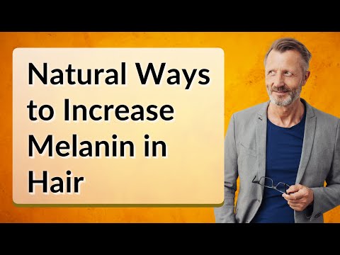 Understanding Melanin in Hair and How to Enhance Its Production